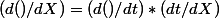 (d()/dX)=(d()/dt)*(dt/dX)