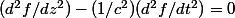 (d^2f/dz^2)-(1/c^2)(d^2f/dt^2)=0