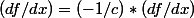 (df/dx)=(-1/c)*(df/dx)