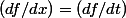 (df/dx)=(df/dt)