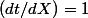 (dt/dX)=1