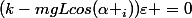 (k-mgLcos(\alpha _{i}))\varepsilon =0