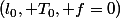 (l_0, T_0, f=0)