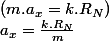 a_x=\frac{k.R_N}{m};(m.a_x=k.R_N)