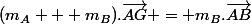(m_A + m_B).\vec{AG} = m_B.\vec{AB}