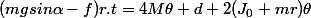 (mgsin\alpha-f)r.t=4M\theta d+2(J_0+mr)\theta