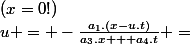 u = -\frac{a_1.(x-u.t)}{a_3.x + a_4.t} =&nbsp;&nbsp;-\frac{a_1.(-u.t)}{a_4.t}&nbsp;&nbsp;&nbsp;&nbsp;(x=0!)