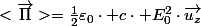<\overrightarrow{\Pi}>=\frac{1}{2}\varepsilon_{0}\cdot c\cdot E_{0}^{2}\cdot\overrightarrow{u_{z}}