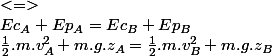 Ec_A+Ep_A=Ec_B+Ep_B&nbsp;&nbsp;<=>&nbsp;&nbsp;\frac{1}{2}.m.v_A^2+m.g.z_A=\frac{1}{2}.m.v_B^2+m.g.z_B