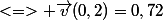<=> \vec{v}(0,2)=0,72