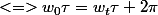 <=>w_0\tau=w_t\tau+2\pi