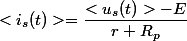 <i_{s}(t)>=\dfrac{<u_{s}(t)>-E}{r+R_{p}}