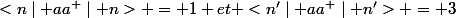 <n\mid aa^{+}\mid n> = 1 et <n'\mid aa^{+}\mid n'> = 3