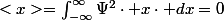 <x>=\intop_{-\infty}^{\infty}\Psi^{2}\cdot x\cdot dx=0
