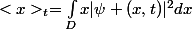 <x>_t=\int_Dx|\psi (x,t)|^2dx