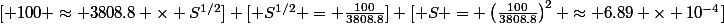 [ 100 \approx 3808.8 \times S^{1/2}] [ S^{1/2} = \frac{100}{3808.8}] [ S = \left(\frac{100}{3808.8}\right)^2 \approx 6.89 \times 10^{-4}]