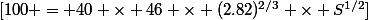 [100 = 40 \times 46 \times (2.82)^{2/3} \times S^{1/2}]