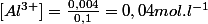 [Al^{3+}]=\frac{0,004}{0,1}=0,04mol.l^{-1}