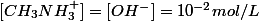 [CH_3NH_3^+]=[OH^-]=10^{-2}mol/L