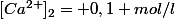 [Ca^{2+}]_2= 0,1 mol/l