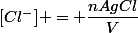 [Cl^-] = \dfrac{nAgCl}{V}