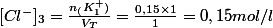 [Cl^-]_3=\frac{n_(K^+_1)}{V_T}=\frac{0,15\times1}{1}=0,15mol/l