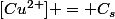 [Cu^{2+}] = C_s