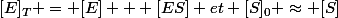 [E]_T = [E] + [ES] et [S]_0 \approx [S]