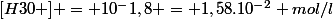 [H30+] = 10^-1,8 = 1,58.10^{-2} mol/l