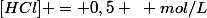 [HCl] = 0,5 ~ mol/L