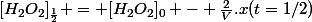 [H_2O_2]_\frac{1}{2} = [H_2O_2]_0 - \frac{2}{V}.x(t=1/2)