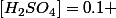 [H_2SO_4]=0.1 