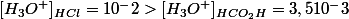 [H_3O^+]_{HCl}=10^-2>[H_3O^+]_{HCO_2H}=3,510^-3