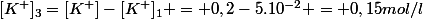 [K^+]_3=[K^+]-[K^+]_1 = 0,2-5.10^{-2} = 0,15mol/l