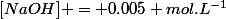 [NaOH] = 0.005 mol.L^{-1}