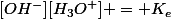 [OH^-][H_3O^+] = K_e