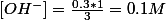 [OH^-]=\frac{0.3*1}{3}=0.1M