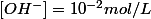 [OH^-]=10^{-2}mol/L