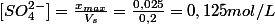 [SO_4^{2-}]=\frac{x_{max}}{V_s}=\frac{0,025}{0,2}=0,125mol/L