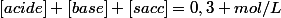 [acide]+[base]+[sacc]=0,3 mol/L