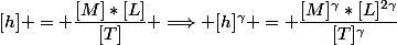 [h] = \dfrac{[M]*[L]}{[T]} \Longrightarrow [h]^\gamma = \dfrac{[M]^\gamma*[L]^{2\gamma}}{[T]^\gamma}