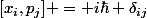[x_i,p_j] = i\hbar \delta_{ij}
