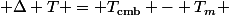\( \Delta T = T_{\text{cmb}} - T_m \)
