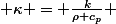 \( \kappa = \frac{k}{\rho c_p} \)
