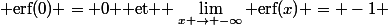 \( \text{erf}(0) = 0 \) et \( \lim_{{x \to -\infty}} \text{erf}(x) = -1 \)