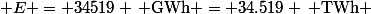 \( E = 34519 \, \text{GWh} = 34.519 \, \text{TWh} \)