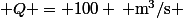 \( Q = 100 \, \text{m}^3/\text{s} \)