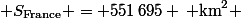\( S_{\text{France}} = 551\,695 \, \text{km}^2 \)