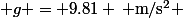 \( g = 9.81 \, \text{m}/\text{s}^2 \)