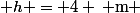 \( h = 4 \, \text{m} \)